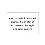 Custom Machine Washable Ultrasuede® Engraved fabric tags